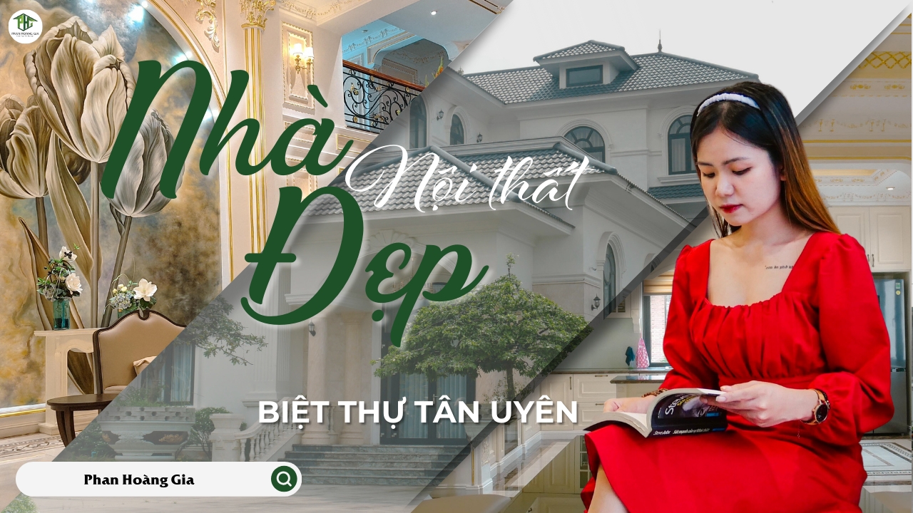 Review nội thất biệt thự tân uyên